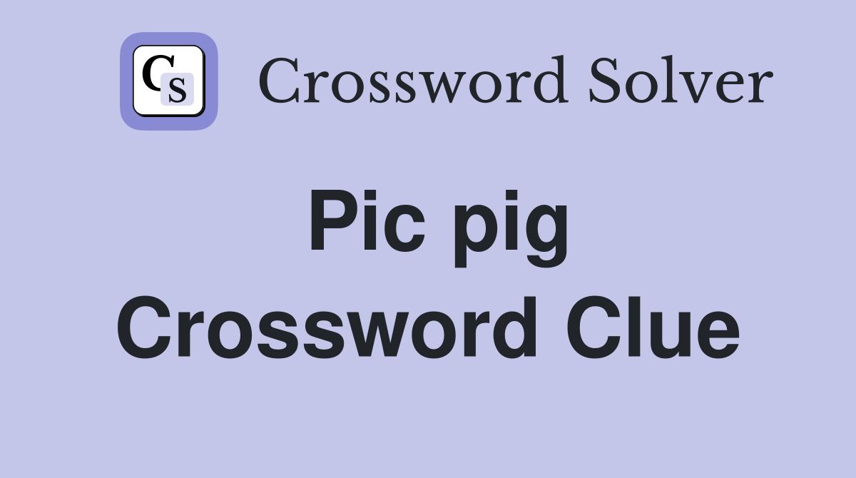 Pic pig Crossword Clue