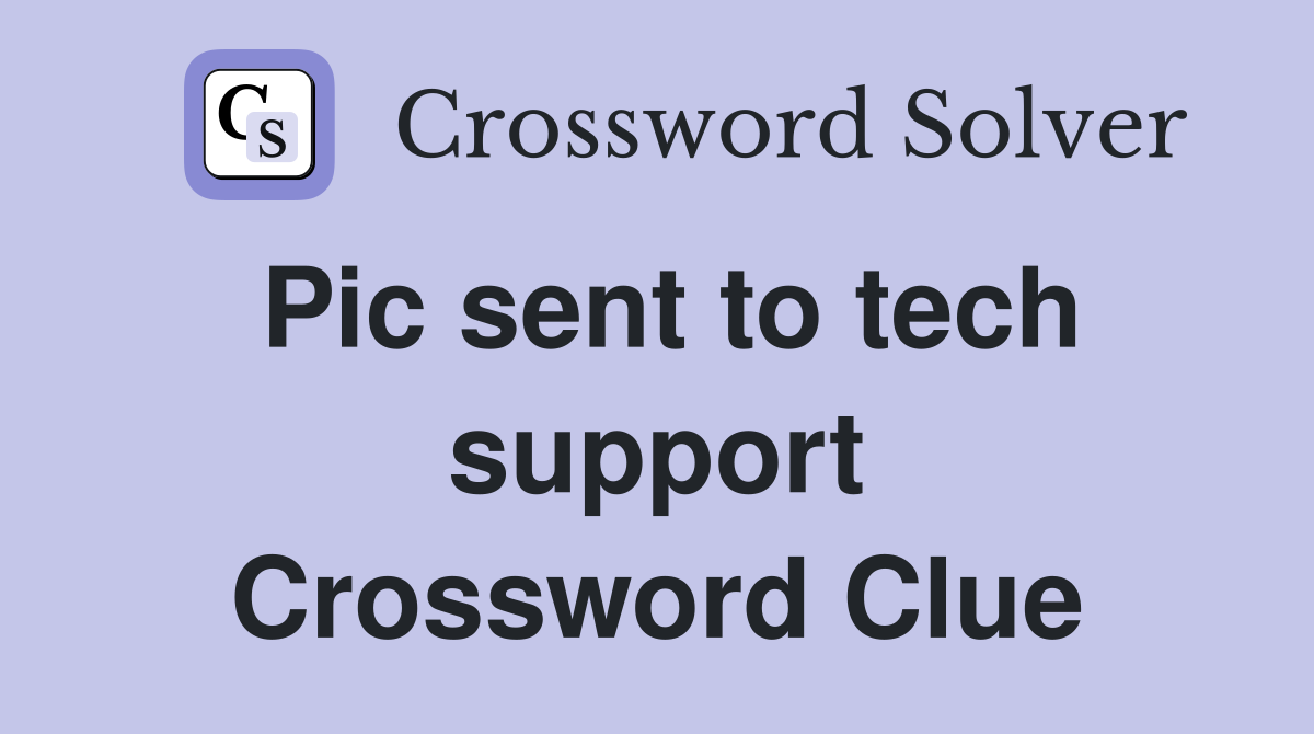 Pic sent to tech support Crossword Clue