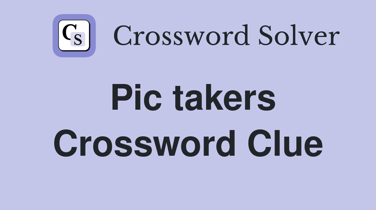 Pic takers Crossword Clue