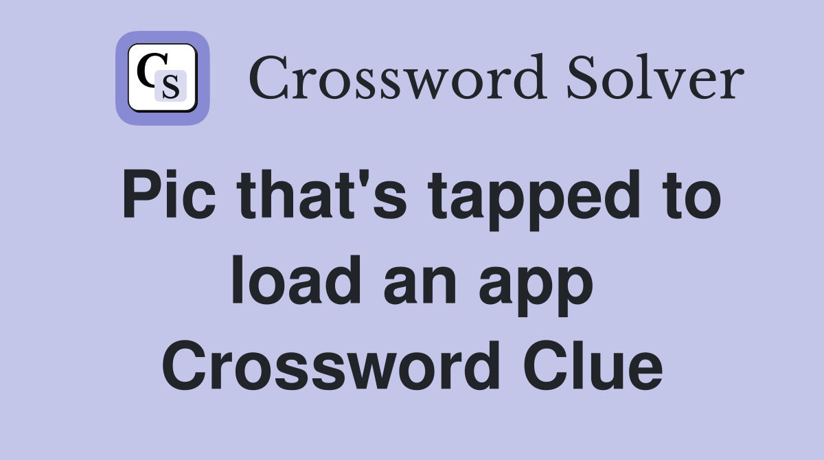 Pic that's tapped to load an app Crossword Clue