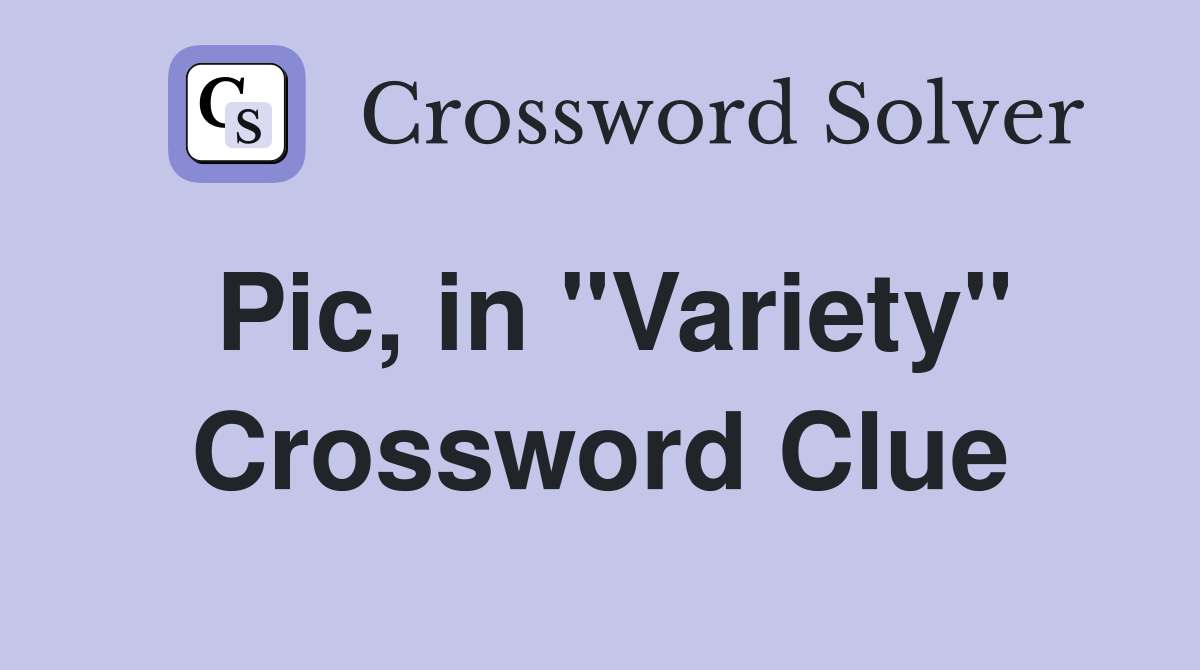Pic, in "Variety" Crossword Clue