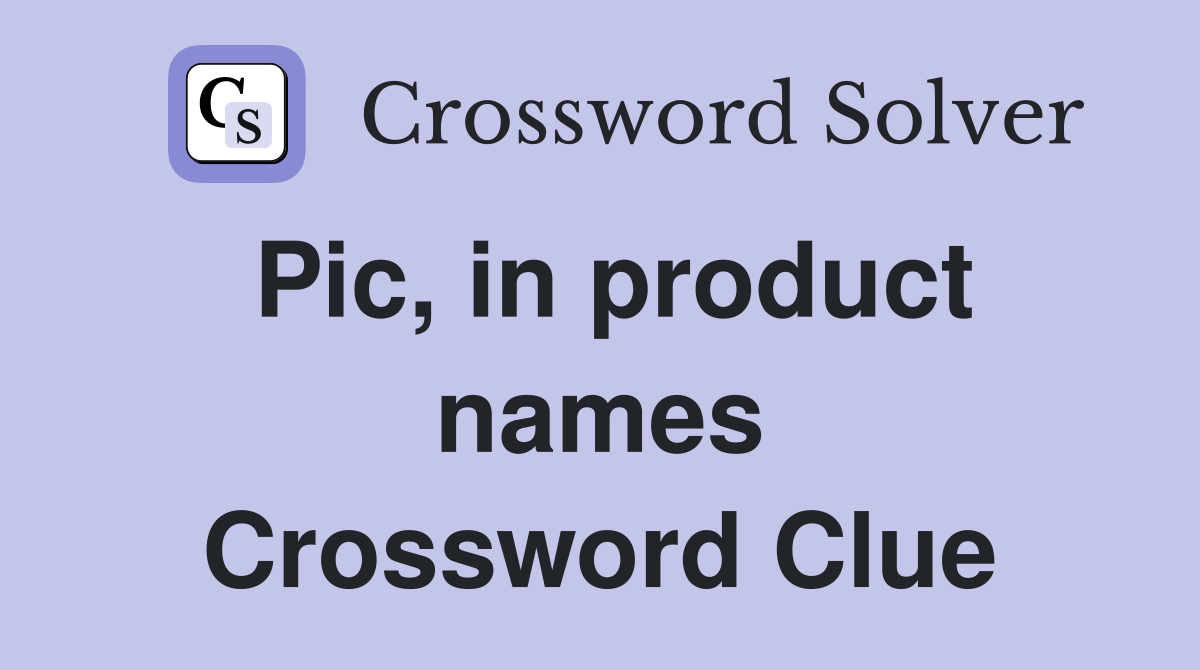Pic, in product names Crossword Clue