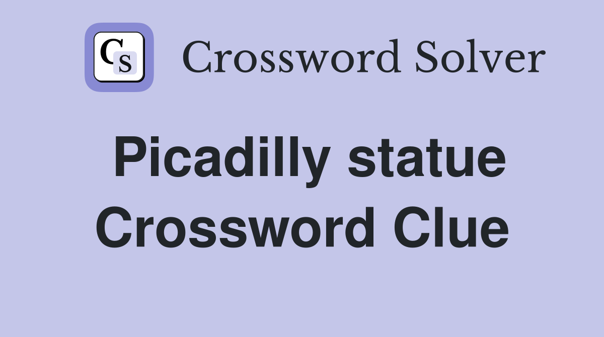 Picadilly statue Crossword Clue