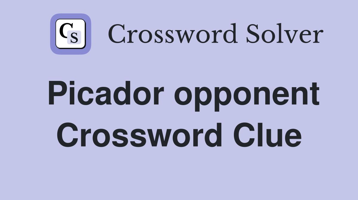 Picador opponent Crossword Clue