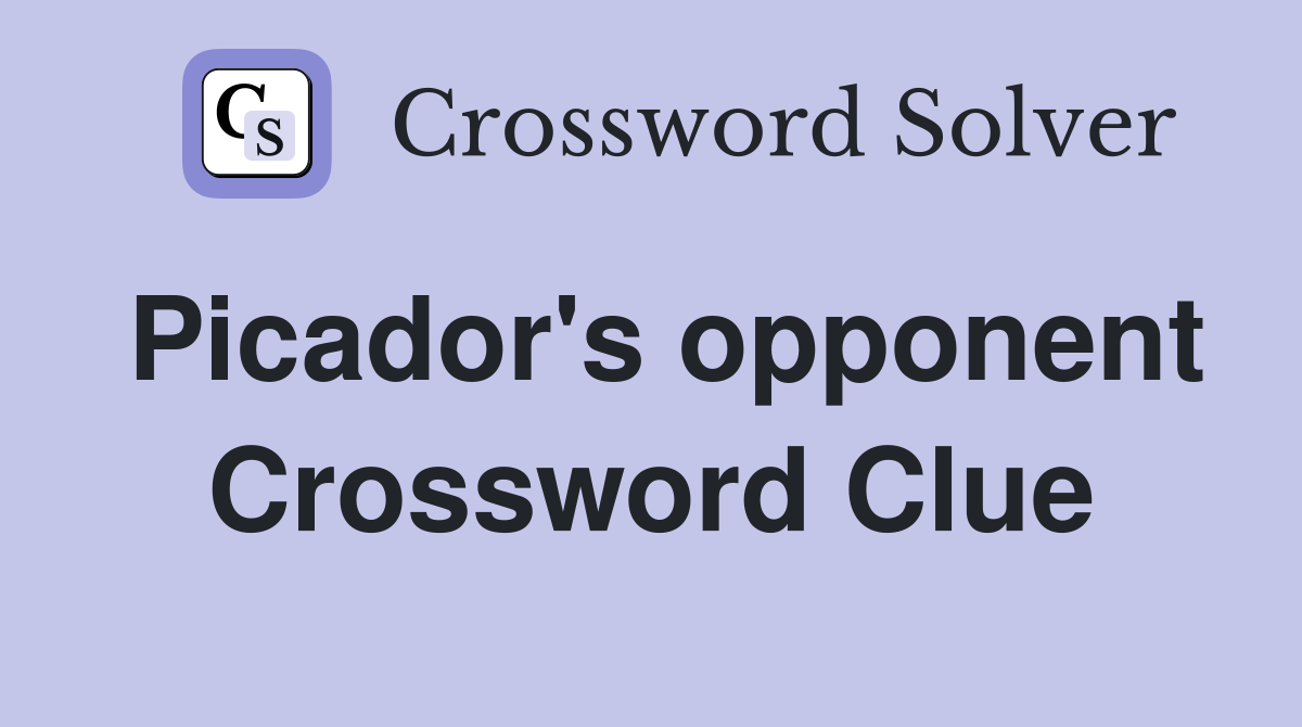 Picador's opponent Crossword Clue