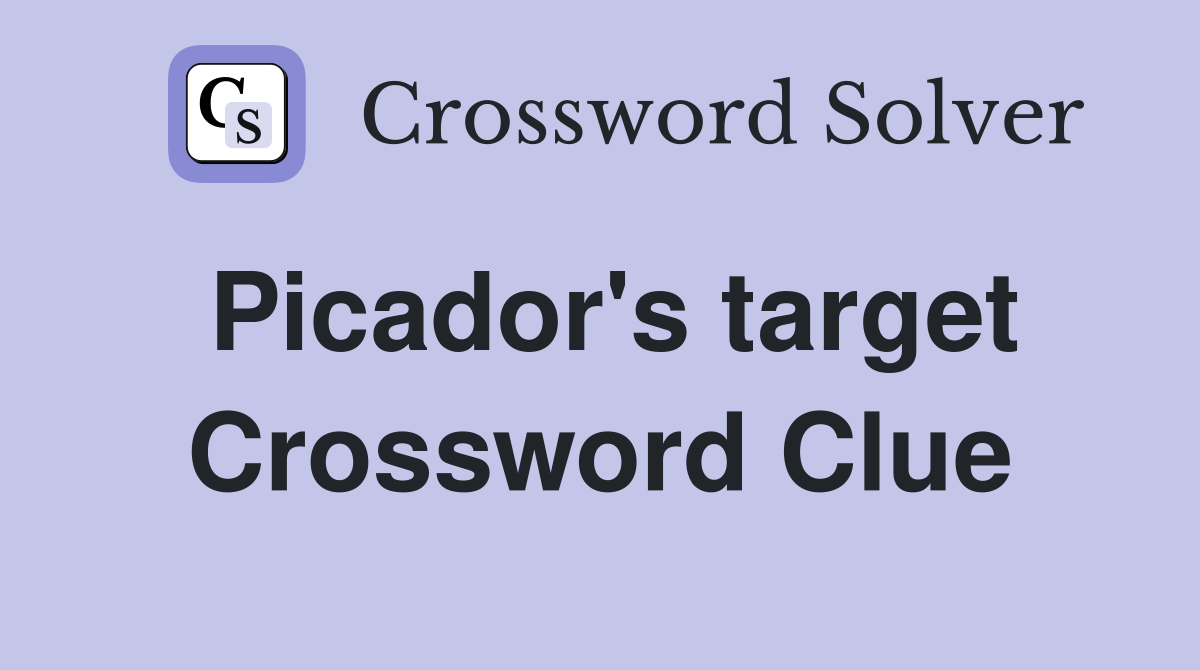 Picador's target Crossword Clue