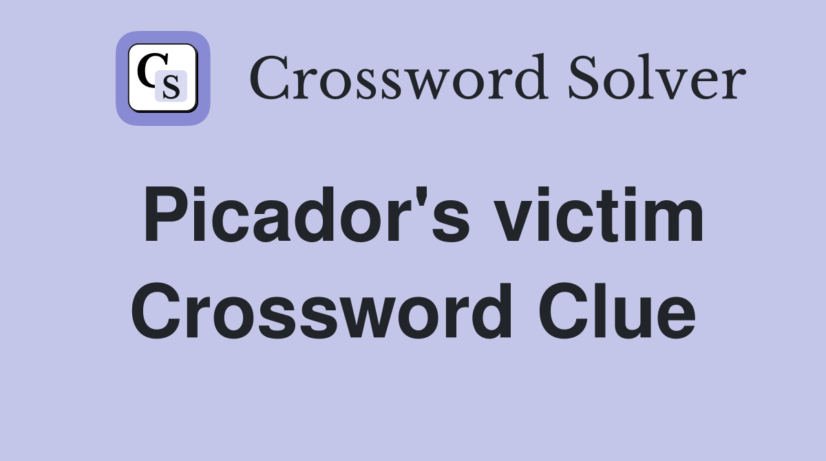 Picador's victim Crossword Clue
