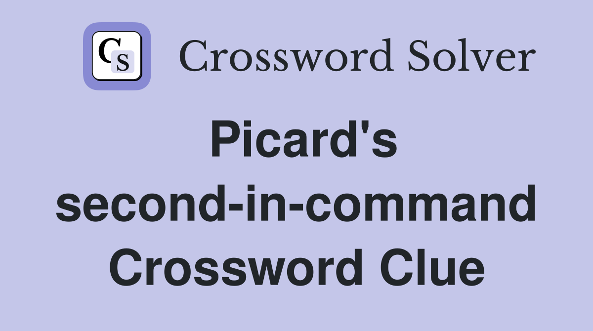 Picard's second-in-command Crossword Clue