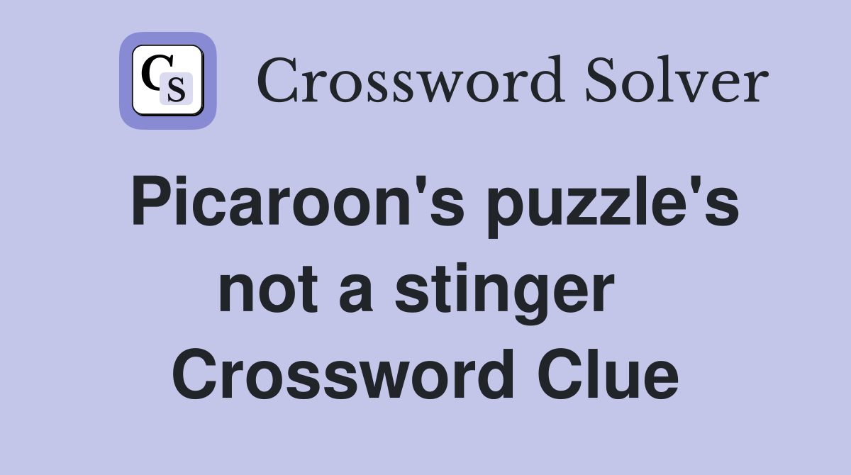 Picaroon's puzzle's not a stinger  Crossword Clue