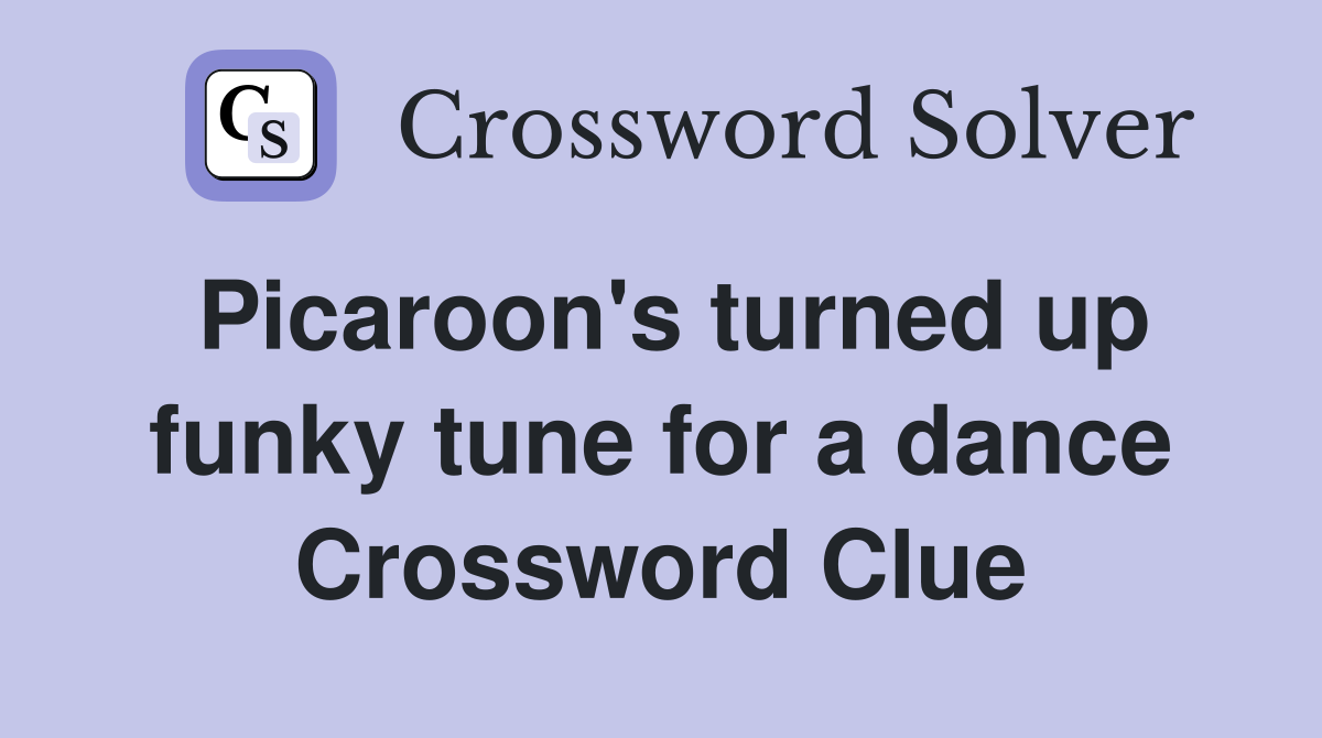 Picaroon's turned up funky tune for a dance Crossword Clue