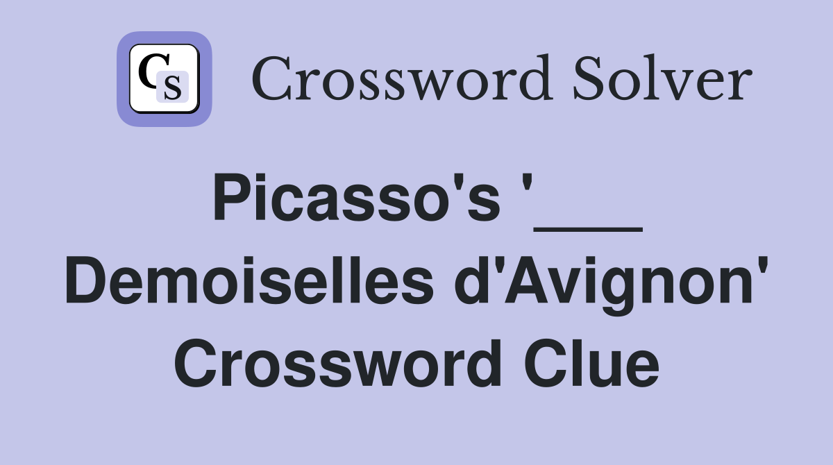 Picasso's '___ Demoiselles d'Avignon' Crossword Clue