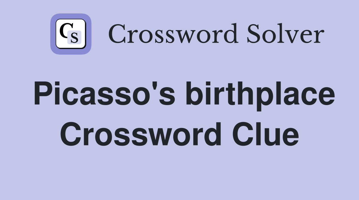 Picasso's birthplace Crossword Clue