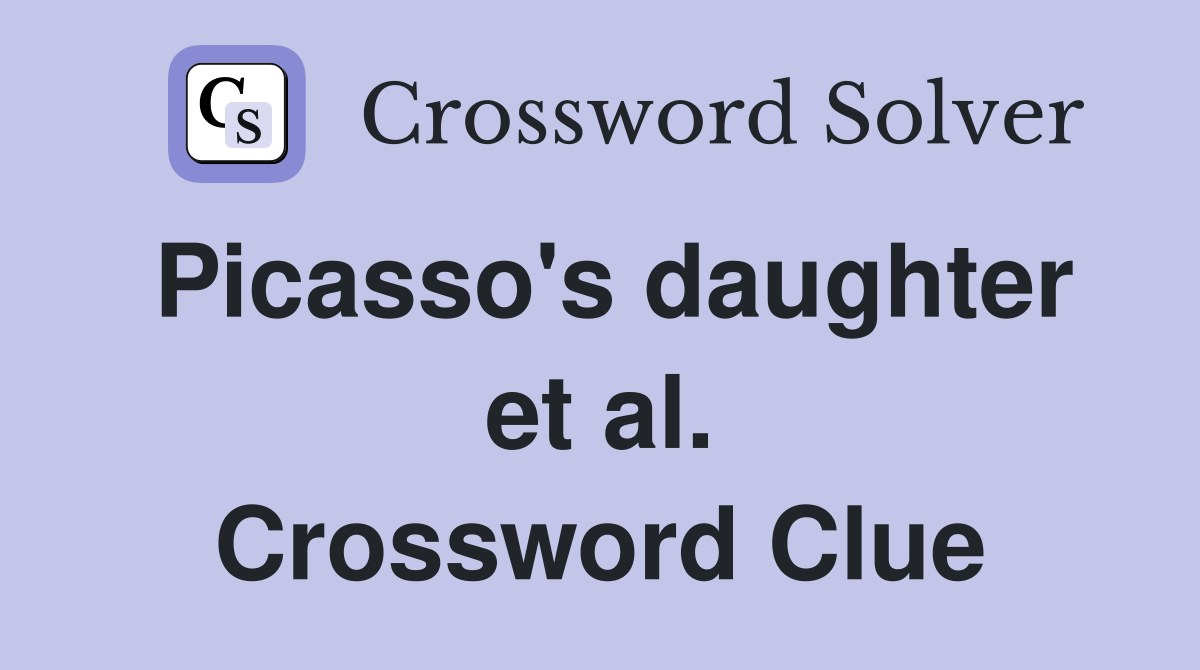 Picasso's daughter et al. Crossword Clue