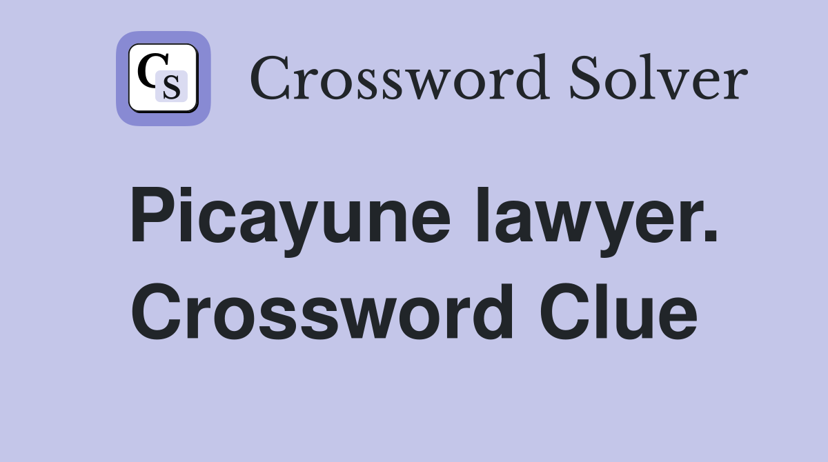 Picayune lawyer. Crossword Clue
