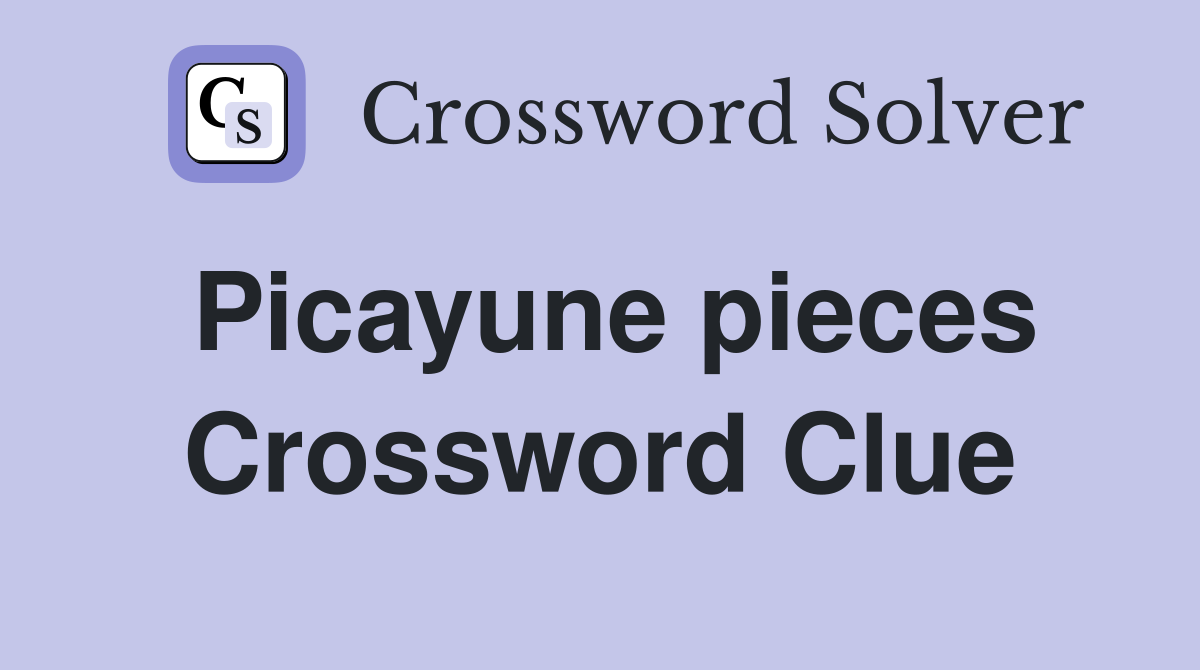 Picayune pieces Crossword Clue