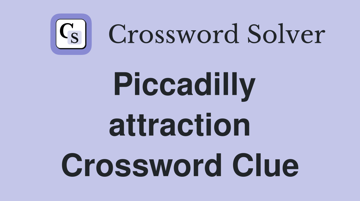 Piccadilly attraction Crossword Clue