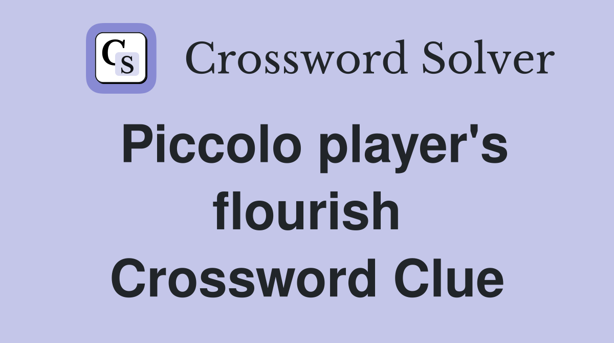 Piccolo player's flourish Crossword Clue