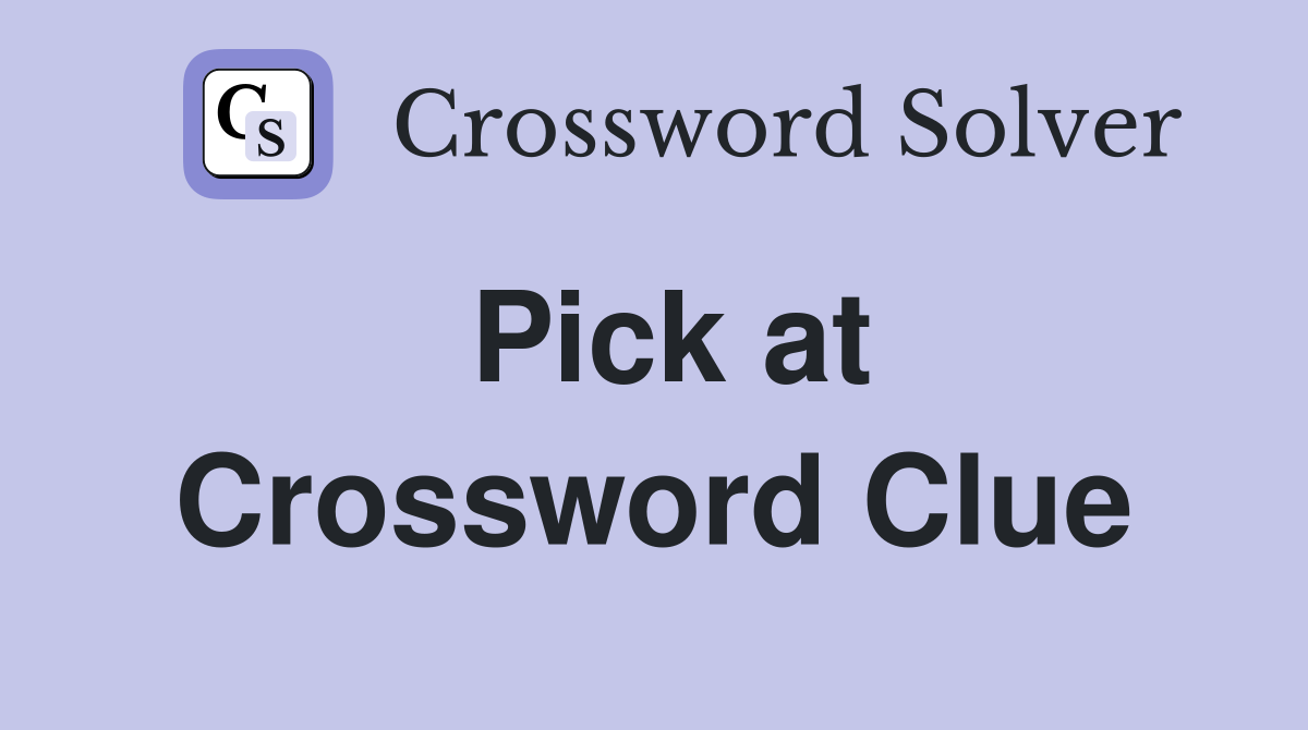 Pick at Crossword Clue