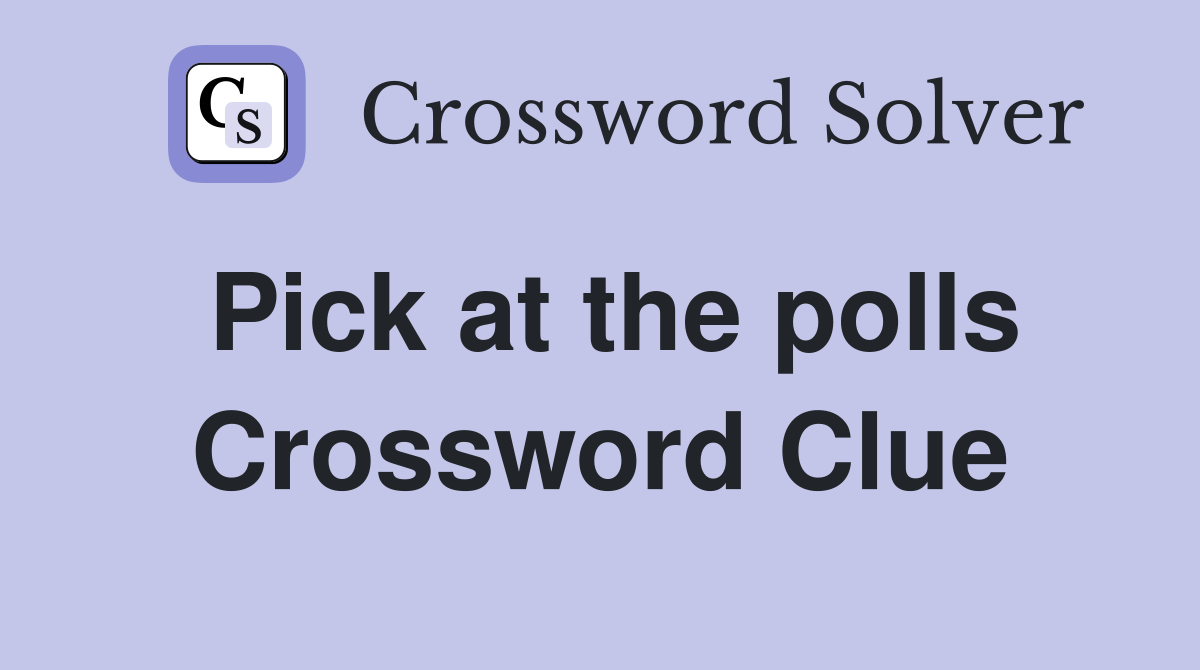 Pick at the polls Crossword Clue