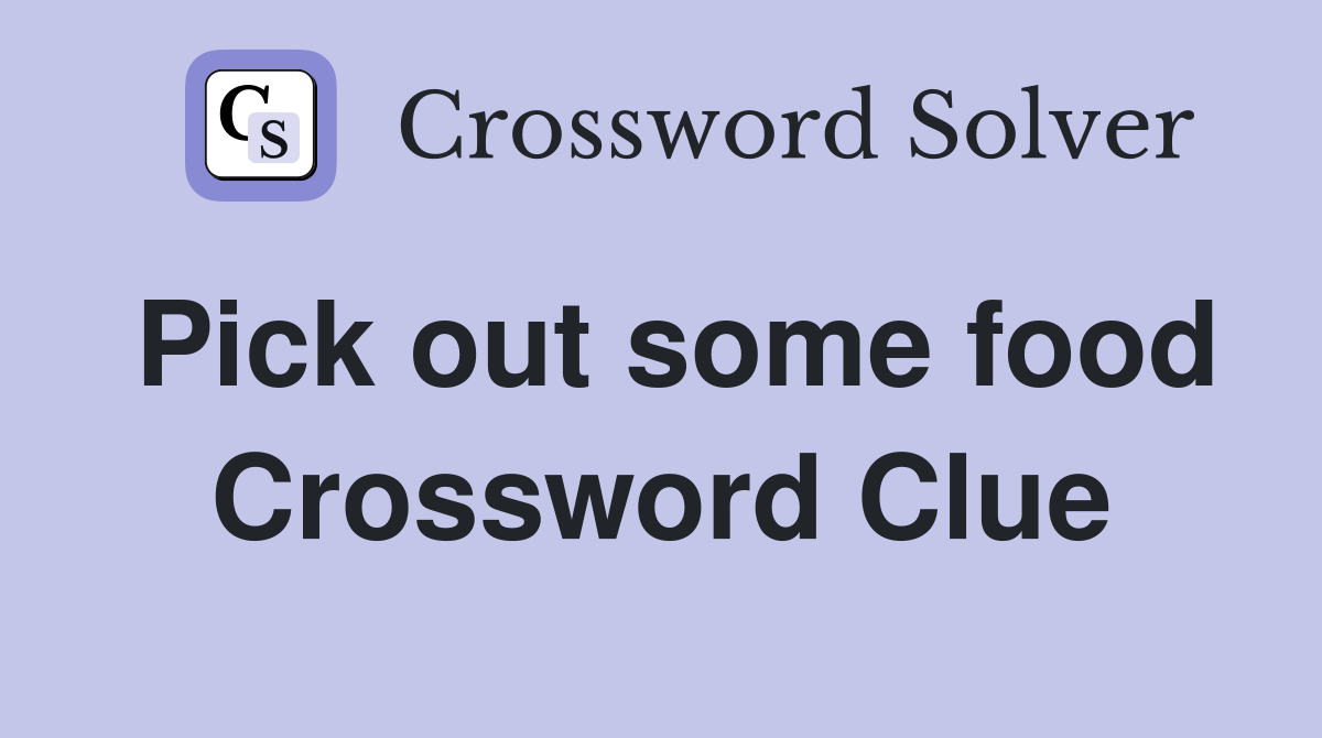 Pick out some food Crossword Clue