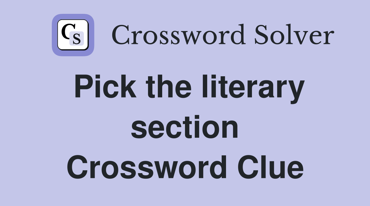 Pick the literary section Crossword Clue