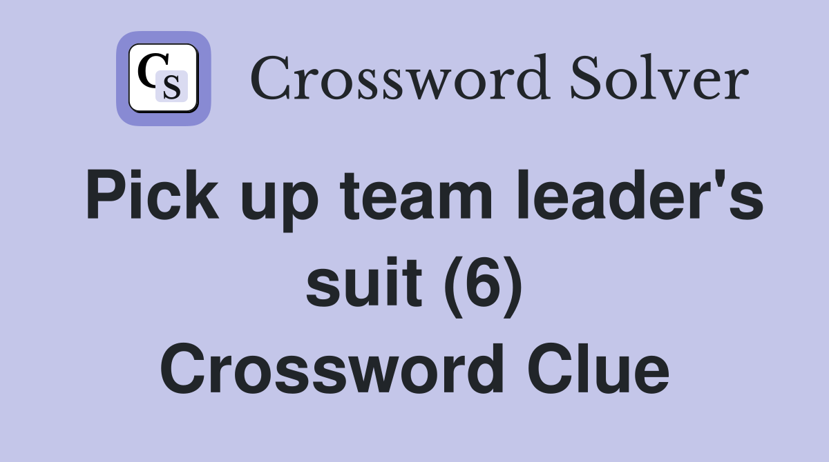 Pick up team leader's suit (6) Crossword Clue