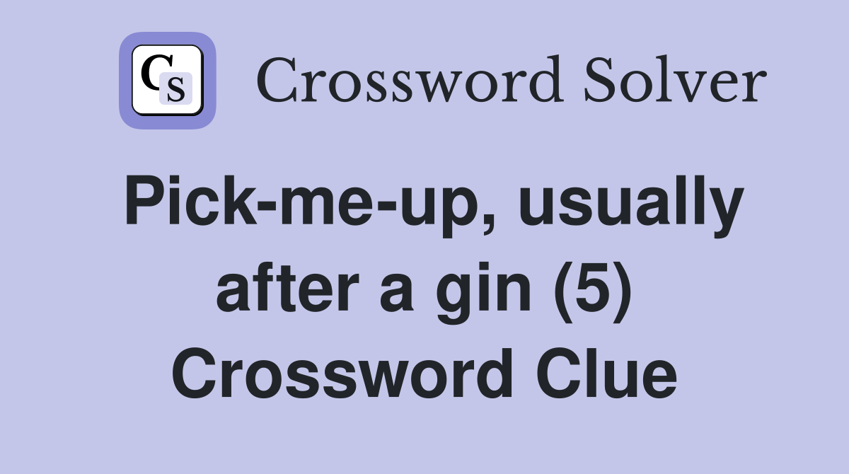 Pick-me-up, usually after a gin (5) Crossword Clue