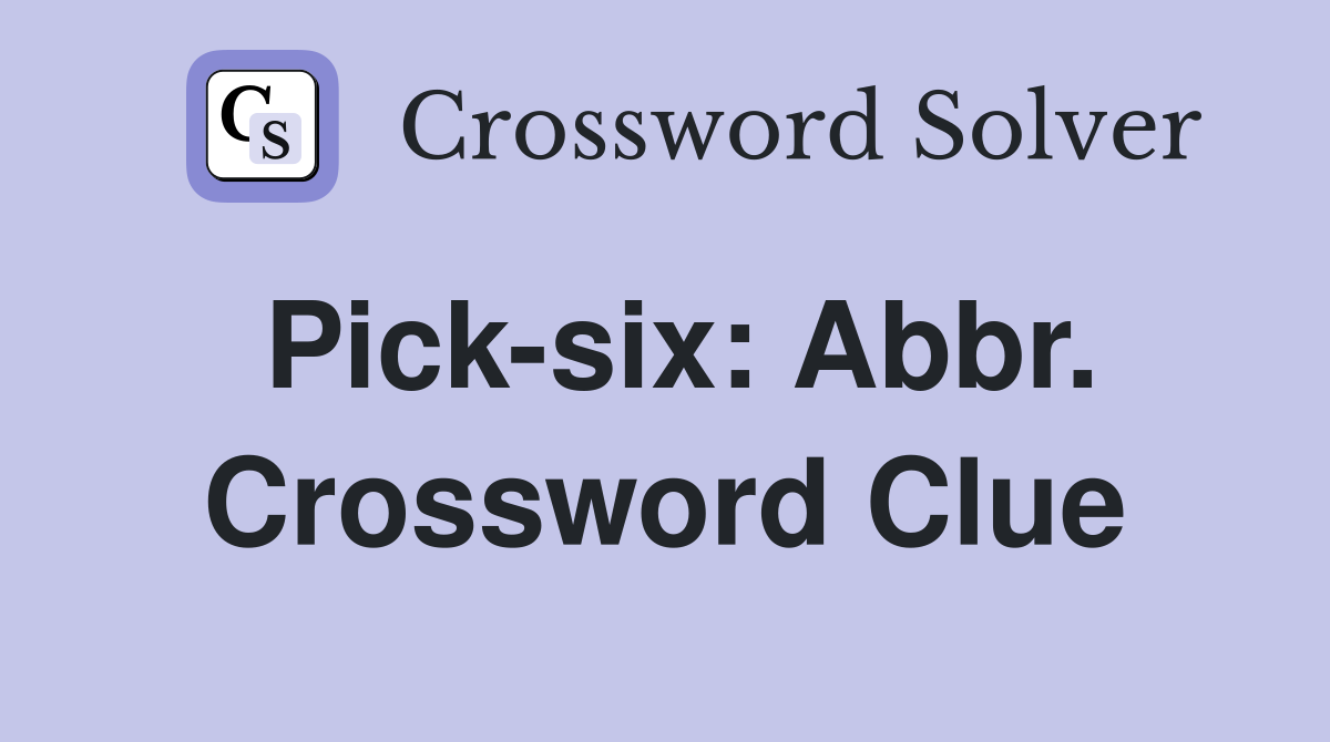 Pick-six: Abbr. Crossword Clue