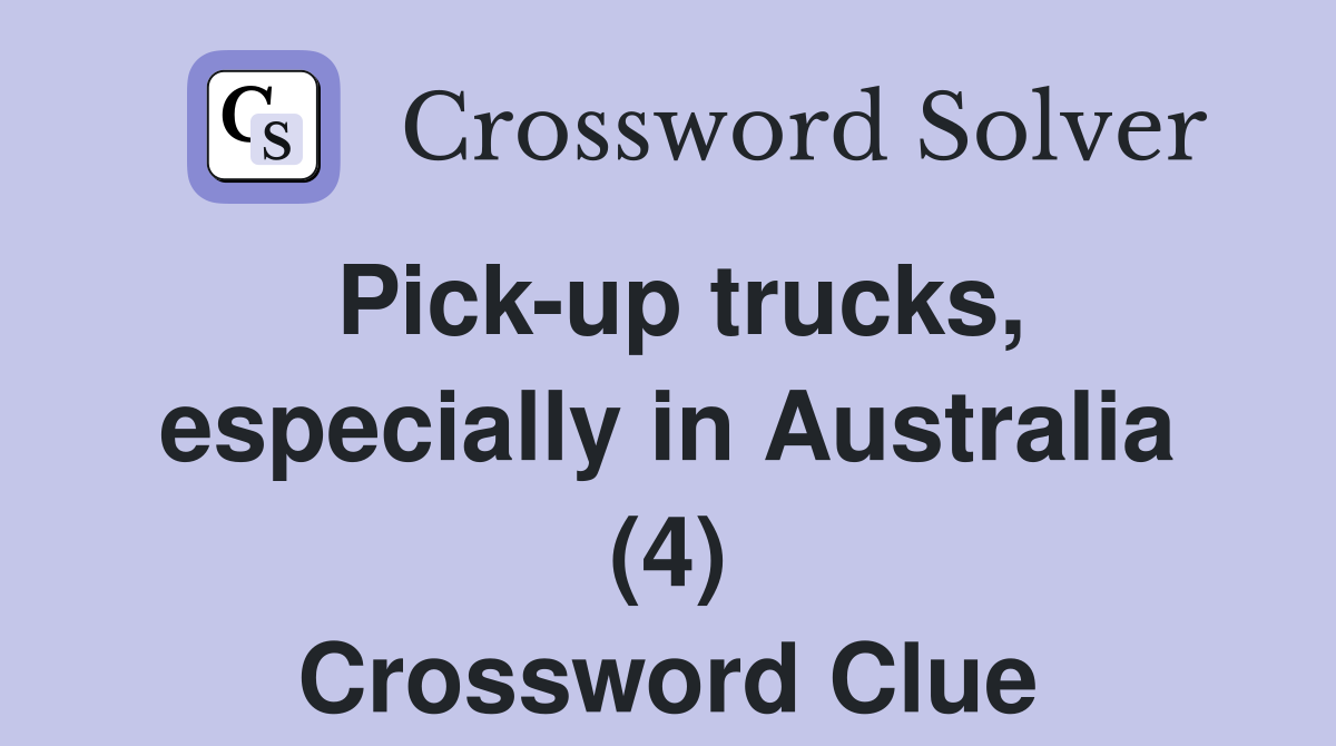Pick-up trucks, especially in Australia (4) Crossword Clue