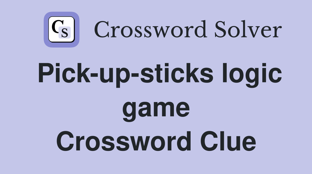 Pick-up-sticks logic game Crossword Clue