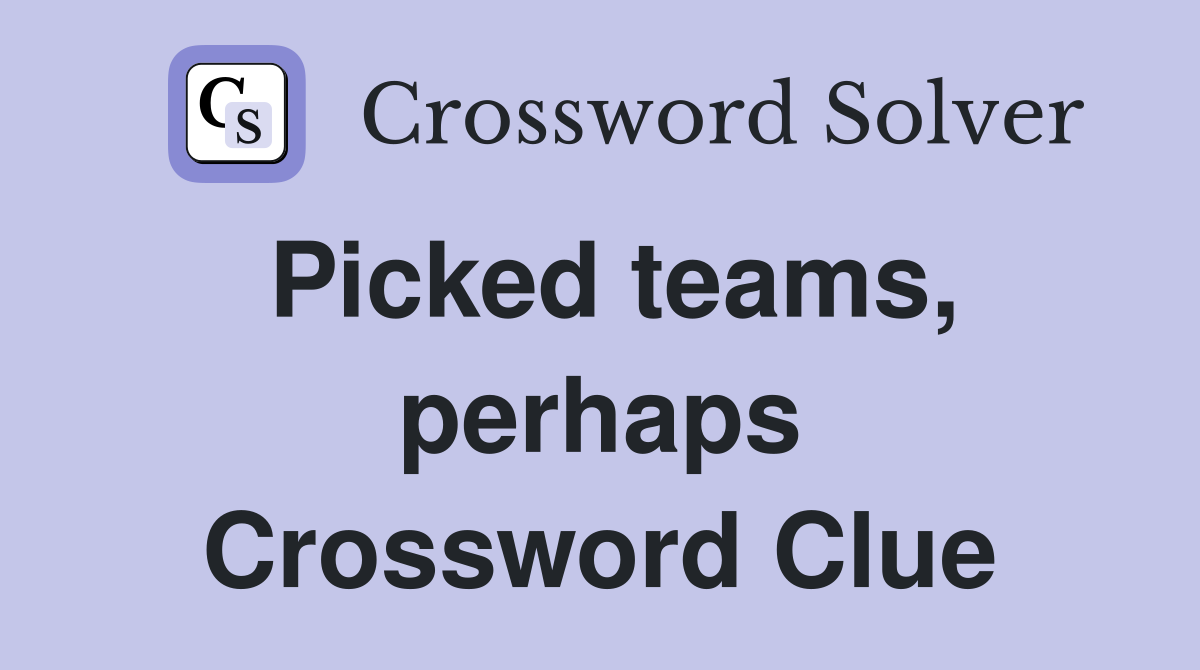 Picked teams, perhaps Crossword Clue