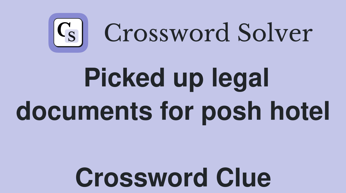 Picked up legal documents for posh hotel  Crossword Clue