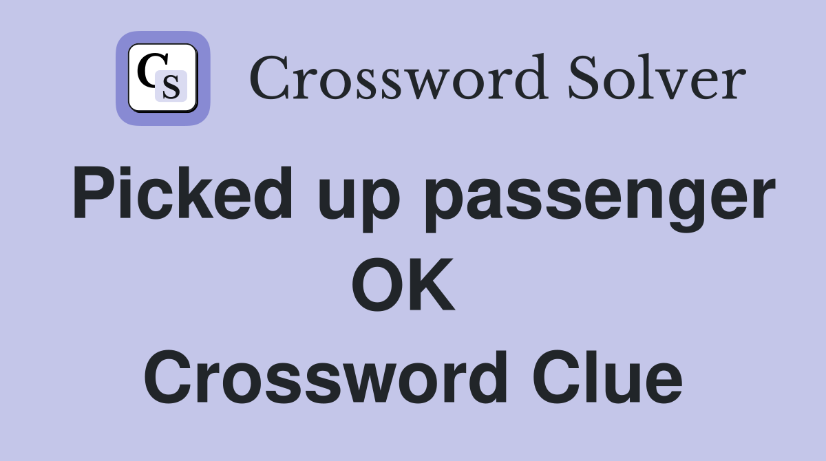 Picked up passenger OK  Crossword Clue