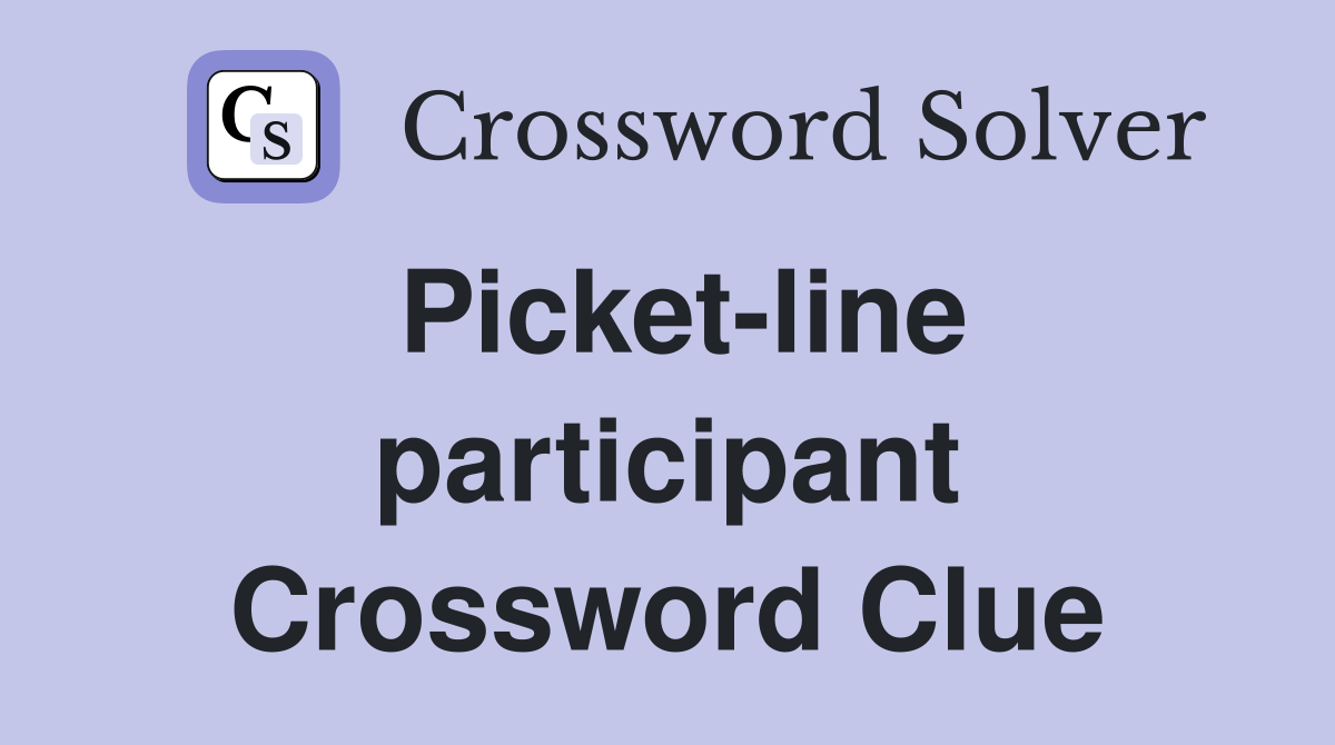 Picket-line participant Crossword Clue