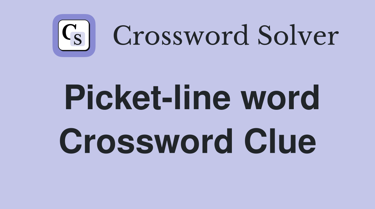 Picket-line word Crossword Clue