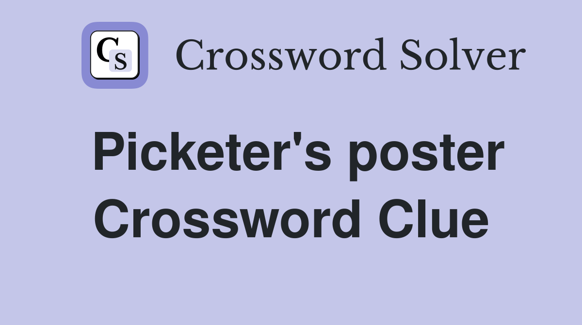 Picketer's poster Crossword Clue