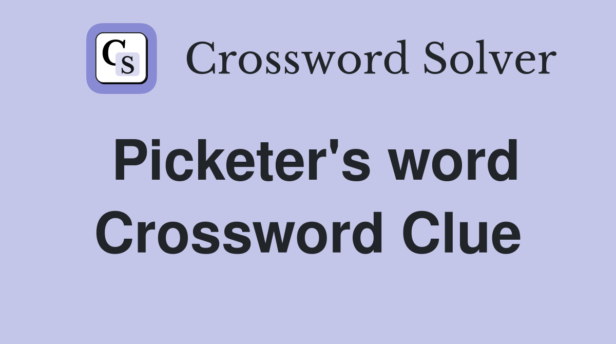 Picketer's word Crossword Clue