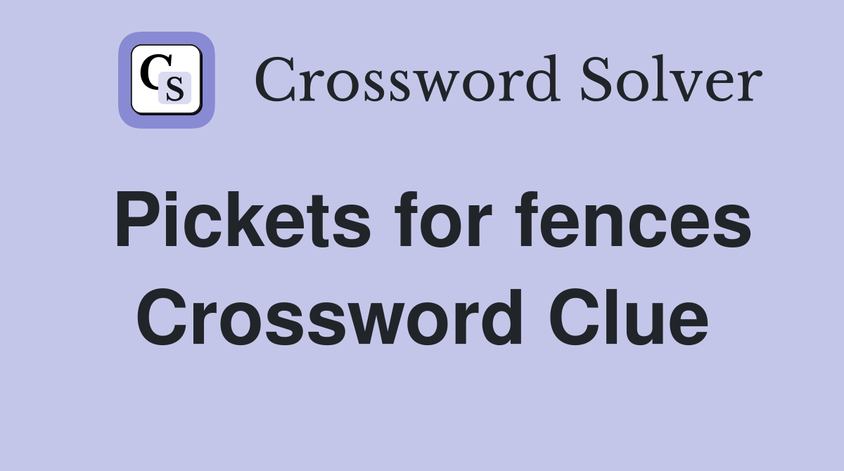 Pickets for fences Crossword Clue