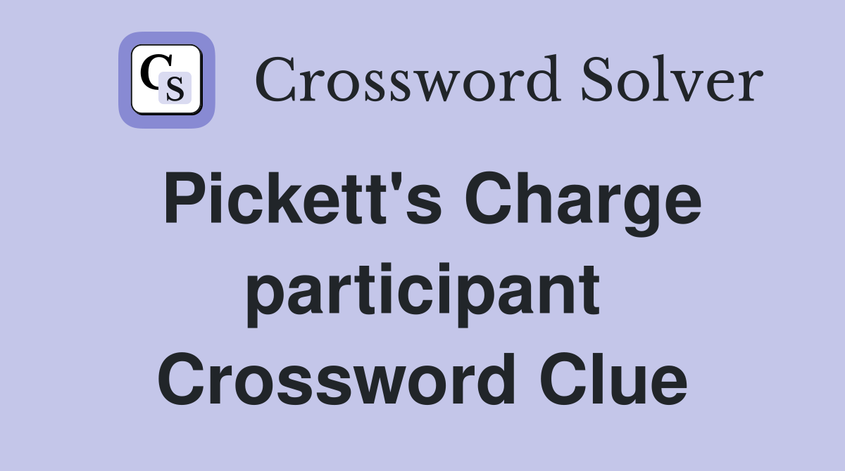 Pickett's Charge participant Crossword Clue
