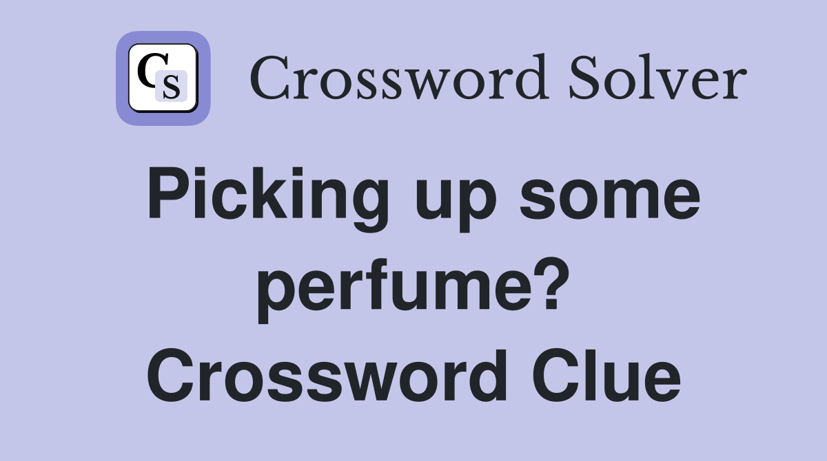 Picking up some perfume? Crossword Clue
