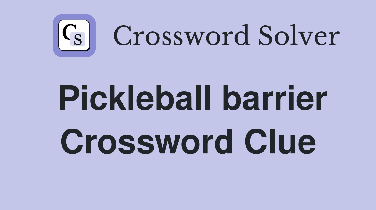 Pickleball barrier Crossword Clue