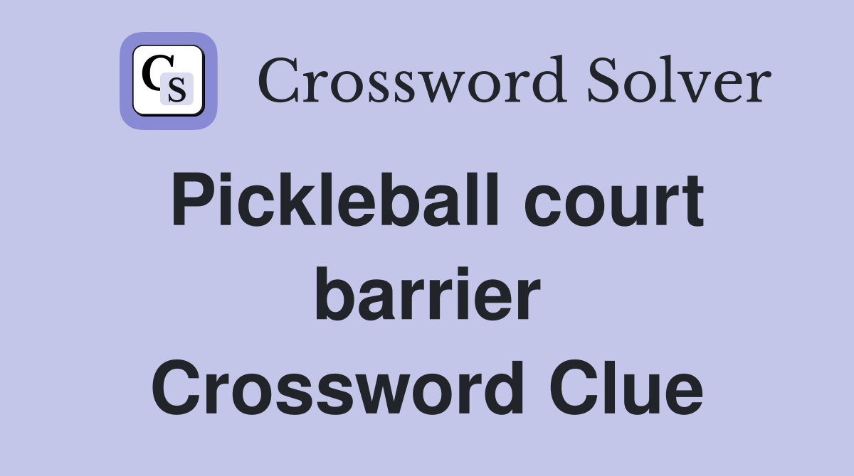 Pickleball court barrier Crossword Clue