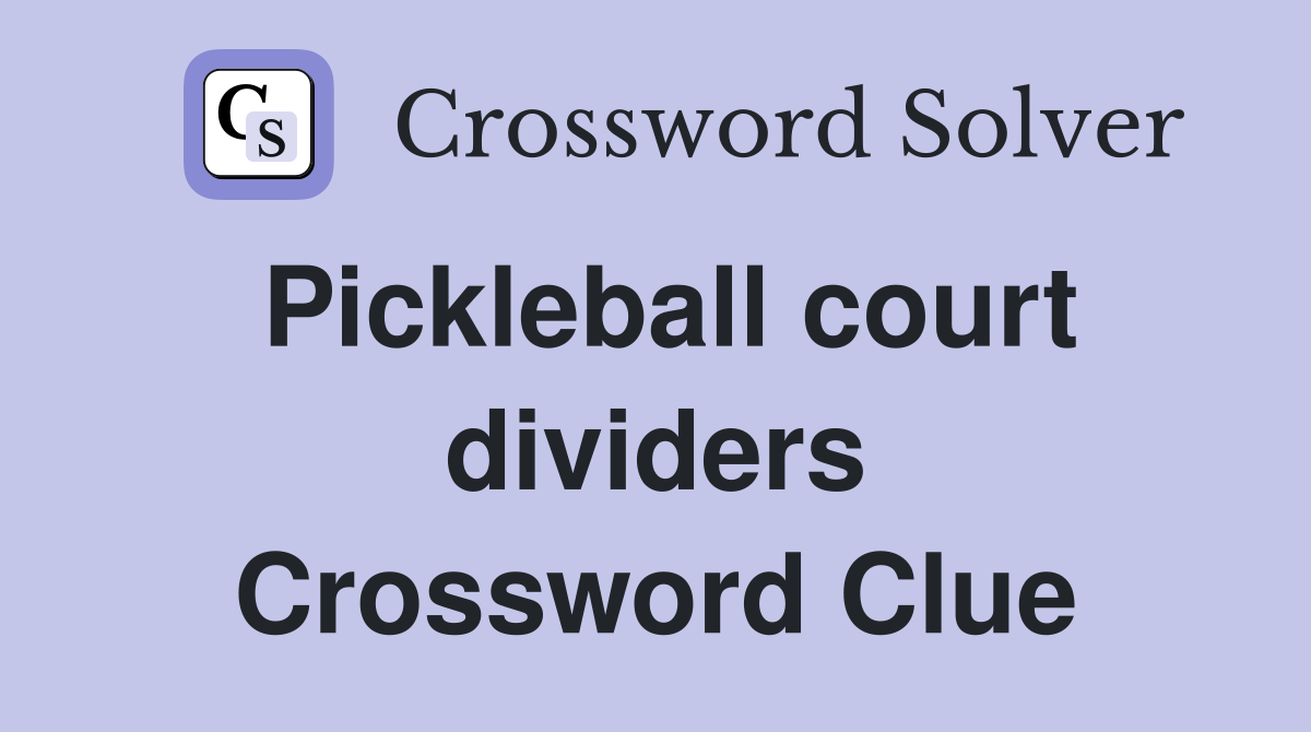 Pickleball court dividers Crossword Clue