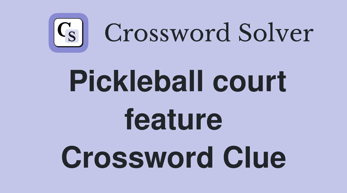 Pickleball court feature Crossword Clue