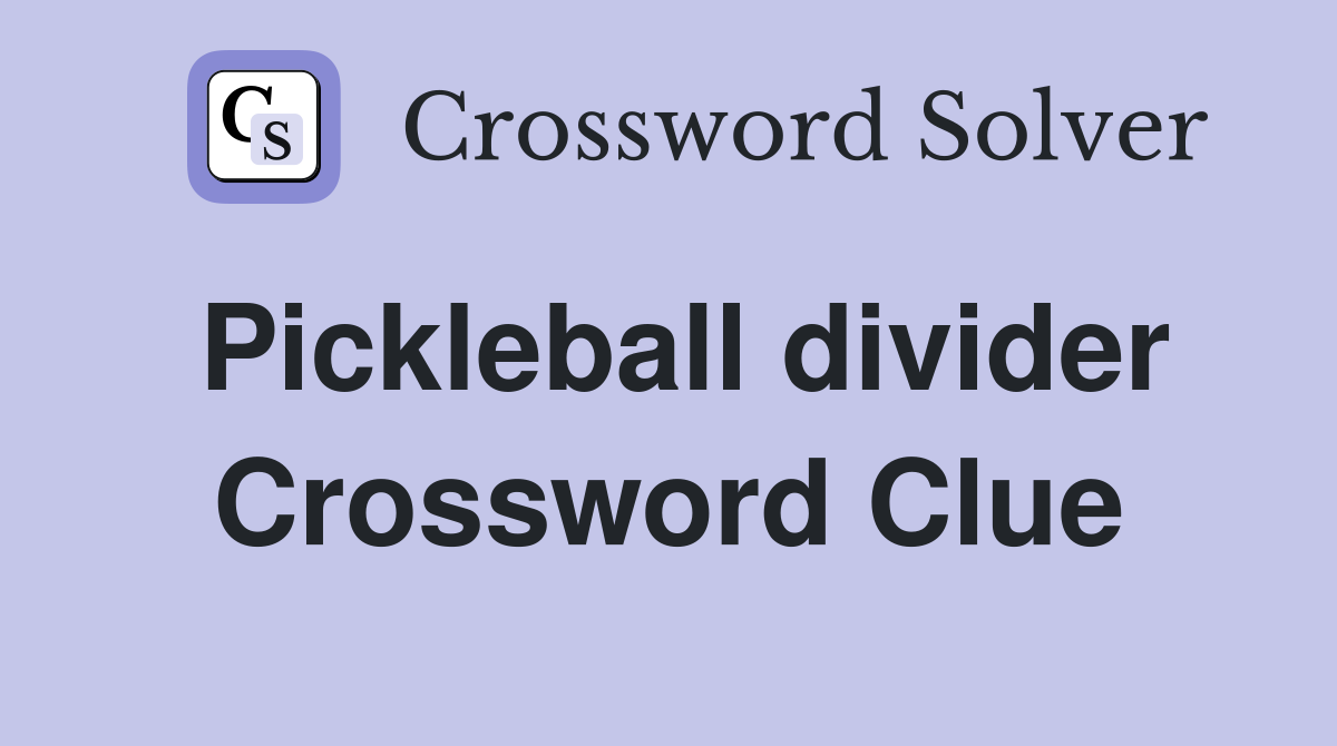 Pickleball divider Crossword Clue