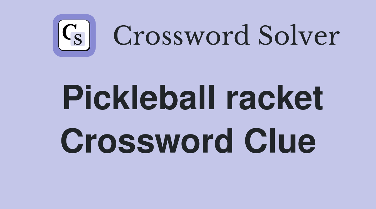 Pickleball racket Crossword Clue