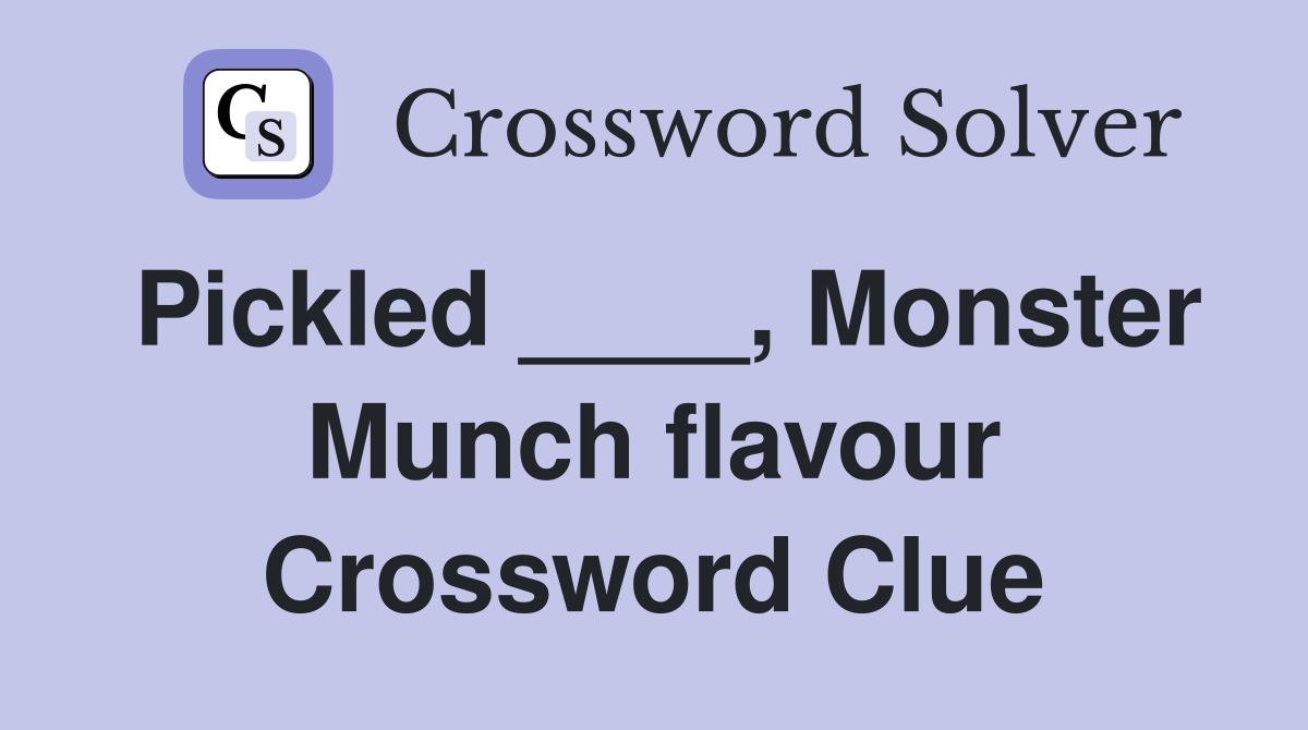 Pickled ____, Monster Munch flavour Crossword Clue