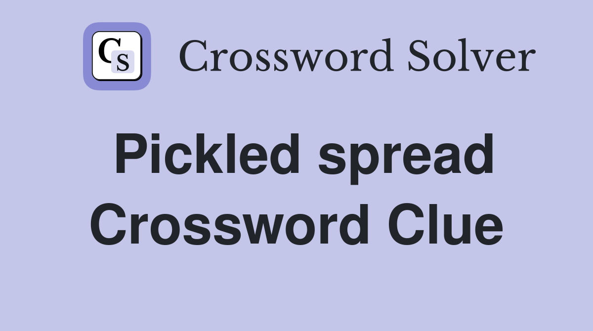 Pickled spread Crossword Clue