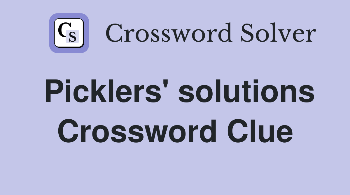 Picklers' solutions Crossword Clue