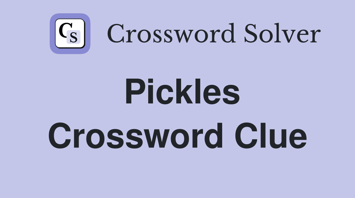 Pickles Crossword Clue
